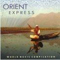 D Various Artists - Orient Express ( ) - World Music Compilation / Ethno Ambient, Relax (Jewel Case)